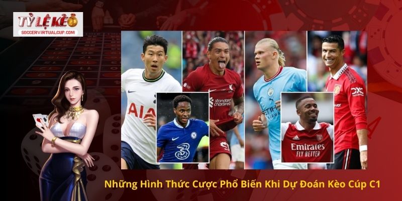 Soi Kèo Cúp C1- Những Hình Thức Cược Phổ Biến 1 Những Hình Thức Cược Phổ Biến Khi Dự Đoán Kèo Cúp C1