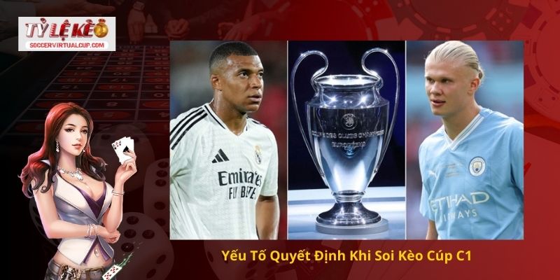 Soi Kèo Cúp C1- Những Hình Thức Cược Phổ Biến 2 Yếu Tố Quyết Định Khi Soi Kèo Cúp C1