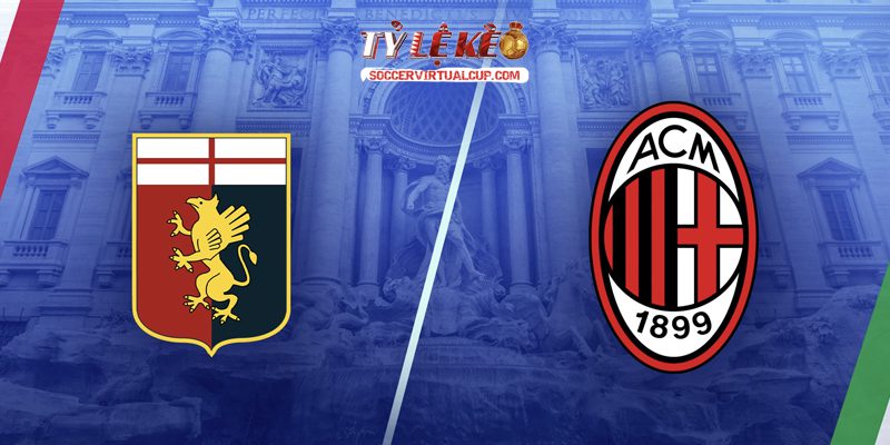 Soi kèo Serie A: Genoa vs Milan - Vòng 37 Lúc 17h ngày 17/5/2026 1 Genoa vs Milan