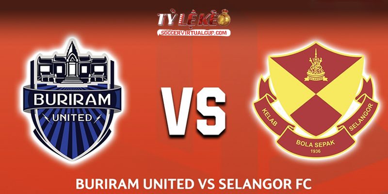 Soi kèo ASEAN Club: Selangor vs Buriram - Vòng Play Offs Lúc 18h30 Ngày 20/05/2026 1 Selangor vs Buriram