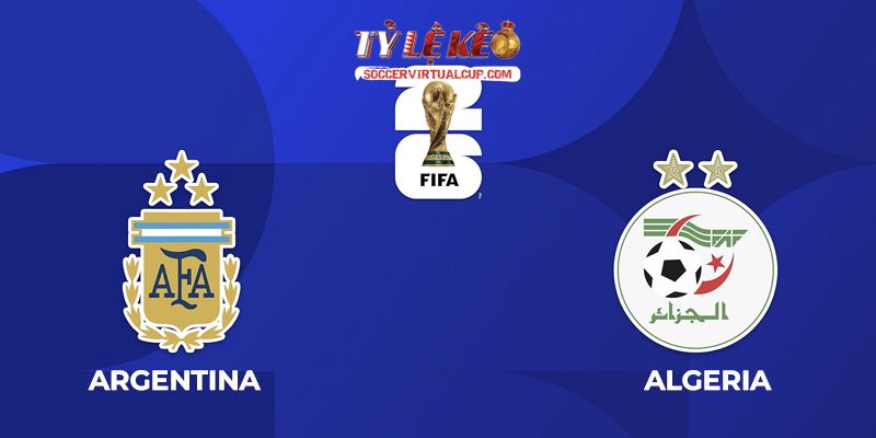 Soi Kèo World Cup 26: Argentina vs Algeria - Lúc 8h Ngày 17/6/2026 1 Argentina vs Algeria