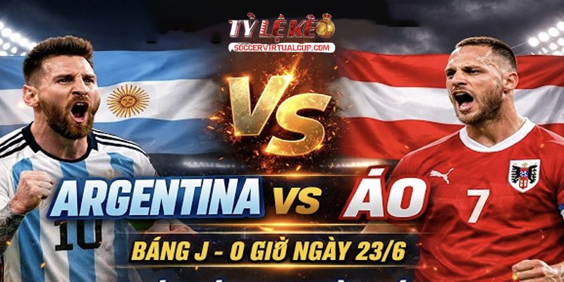 Soi Kèo World Cup 26: Argentina vs Áo - Lúc 0h Ngày 23/6/2026 2 Keonhacai 5
