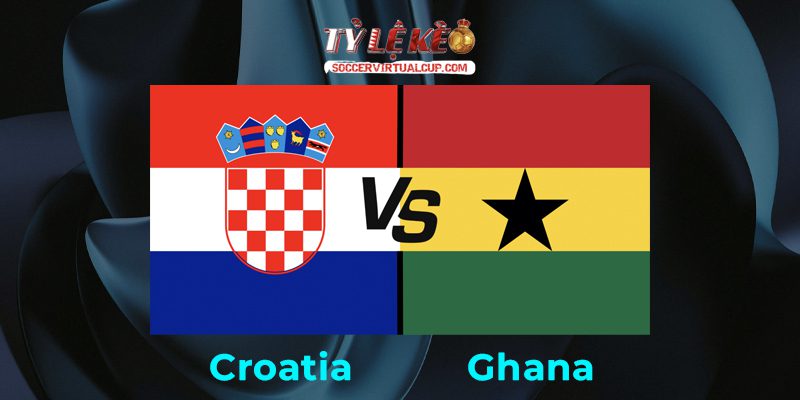 Soi Kèo World Cup 26: Croatia vs Ghana - Lúc 4h Ngày 28/6/2026 1 Croatia vs Ghana