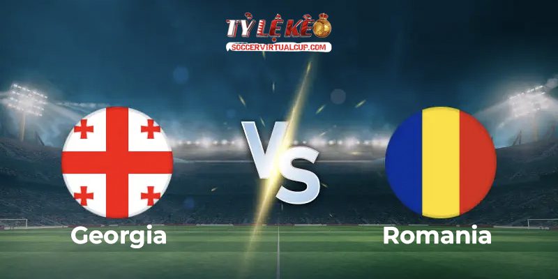 Soi kèo FIFA Days: Georgia vs Romania Lúc 0h Ngày 03/06/2026 1 Georgia vs Romania