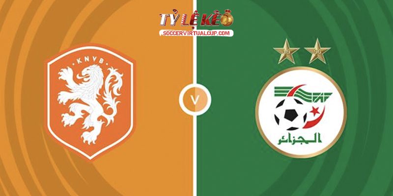Soi Kèo FIFA Days: Hà Lan vs Algeria Lúc 1h45 Ngày 4/6/2026 1 Hà Lan vs Algeria