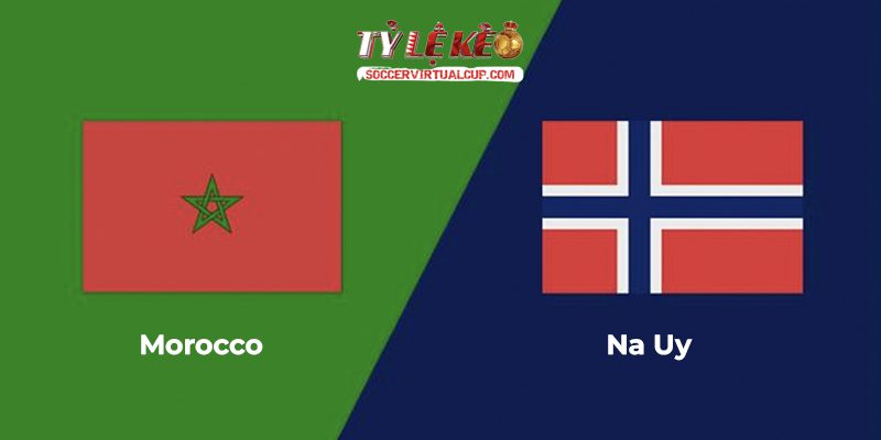 Soi Kèo FIFA Days: Morocco vs Na Uy - Lúc 2h Ngày 8/6/2026 1 Morocco vs Na Uy