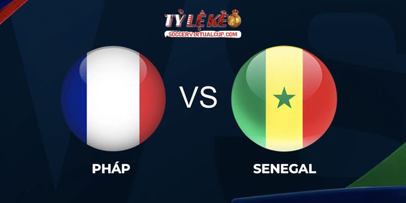 Soi Kèo World Cup 26: Pháp vs Senegal - Lúc 2h Ngày 17/6/2026 1 Pháp vs Senegal