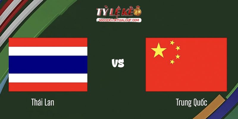 Soi Kèo FIFA Days: Trung Quốc vs Thái Lan - Lúc 18h35 Ngày 9/6/2026 1 Trung Quốc vs Thái Lan