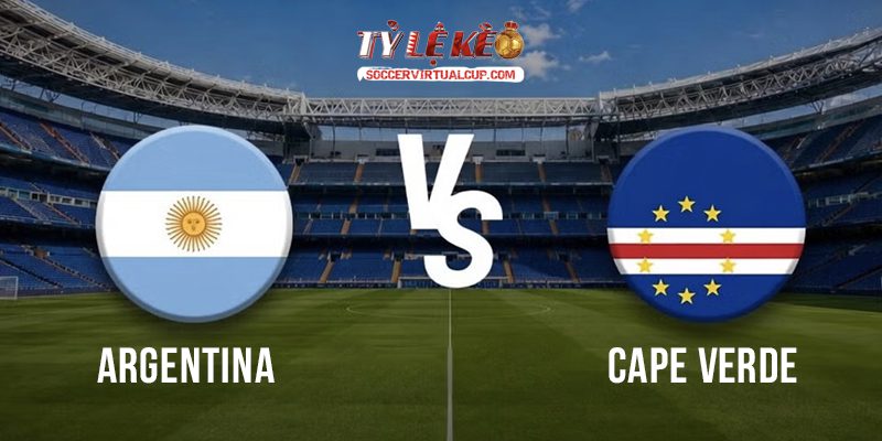 Soi Kèo World Cup 26: Argentina vs Cape Verde - Vòng 1/16 Lúc 5h Ngày 4/7/2026 1 Argentina vs Cape Verde