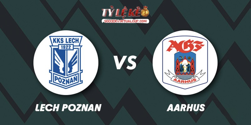 Soi Kèo C1: Lech Poznan vs Aarhus - Lúc 0h Ngày 30/07/2026 1 Lech Poznan vs Aarhus