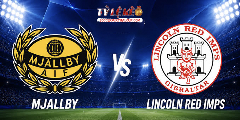 Soi Kèo C1: Mjallby vs Lincoln Red Imps - Lúc 23h Ngày 21/7/2026 1 Mjallby vs Lincoln Red Imps