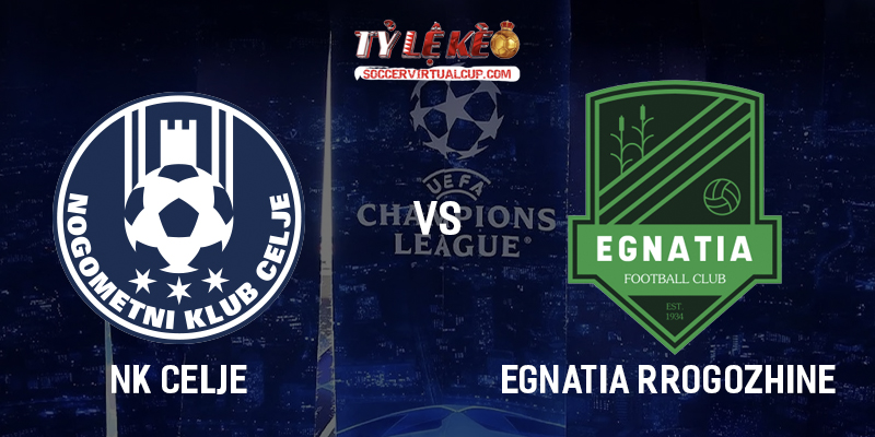 Soi Kèo C1: NK Celje vs Egnatia Rrogozhine - Lúc 1h15 Ngày 29/7/2026 1 NK Celje vs Egnatia Rrogozhine