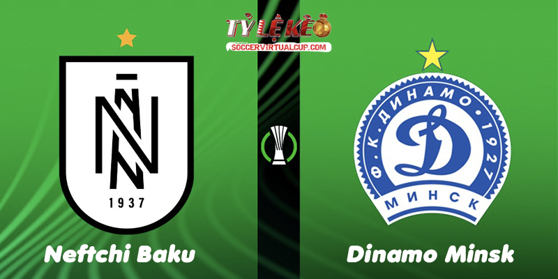 Soi Kèo C3: Neftchi Baku vs Dinamo Minsk - Lúc 23h Ngày 22/7/2026 1 Neftchi Baku vs Dinamo Minsk