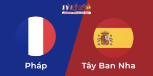 Pháp vs Tây Ban Nha