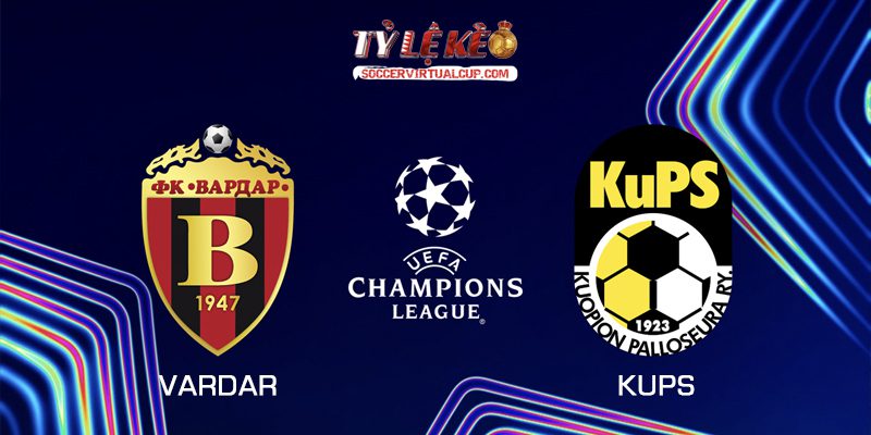 Soi Kèo C1: Vardar vs KuPS Lúc 0h Ngày 8/7/2026 1 Vardar vs KuPS